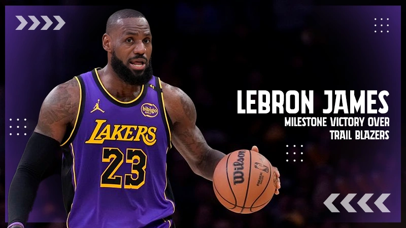 lebron james milestone victory over trail blazers