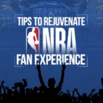 tips to rejuvenate nba fan experience