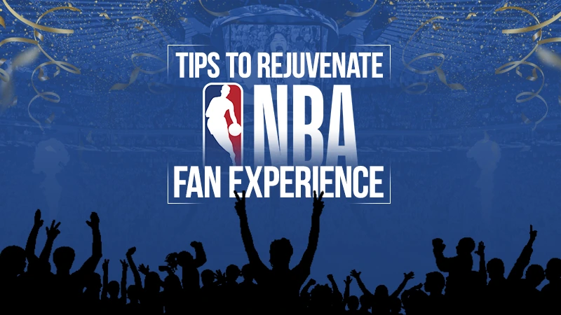 tips to rejuvenate nba fan experience