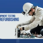 equipment testing and refurbishing
