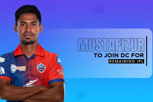 Mustafizur to Join DC for Remaining IPL 2025 League Matches mustafizur to join dc for remaining ipl