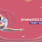 GYMNASTICS OLYMPICS TICKET GUIDE