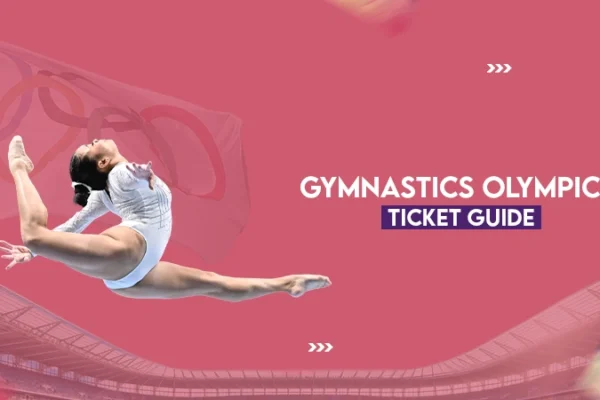 GYMNASTICS OLYMPICS TICKET GUIDE