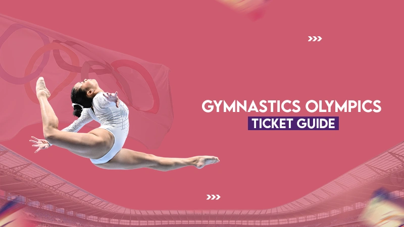 GYMNASTICS OLYMPICS TICKET GUIDE