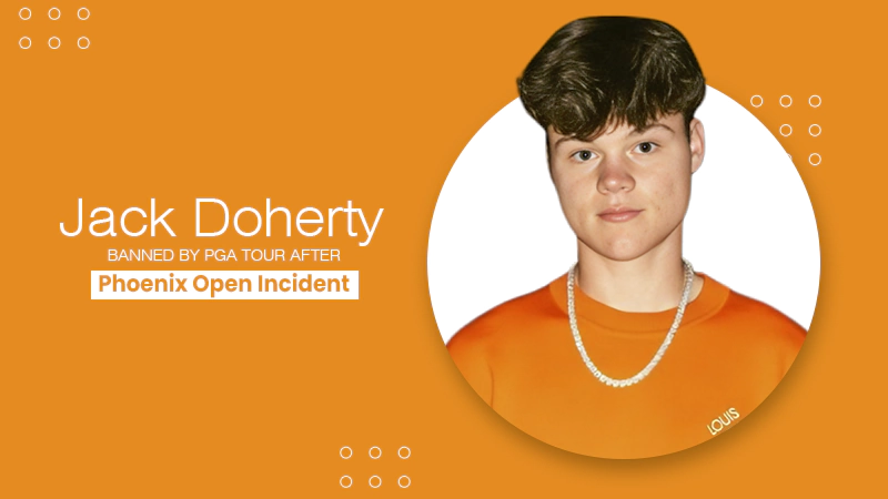Jack Doherty Banned by PGA Tour After Phoenix Open Incident