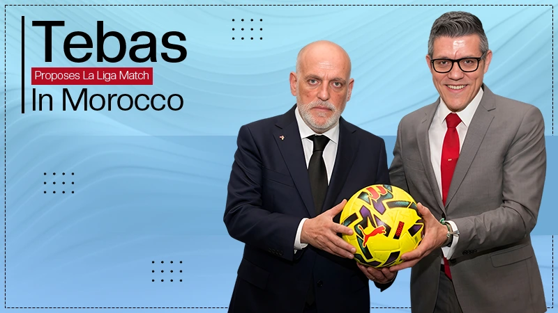 Tebas Proposes La Liga Match in Morocco