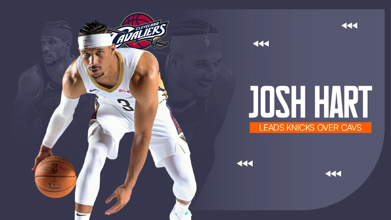 Josh Hart Powers Knicks