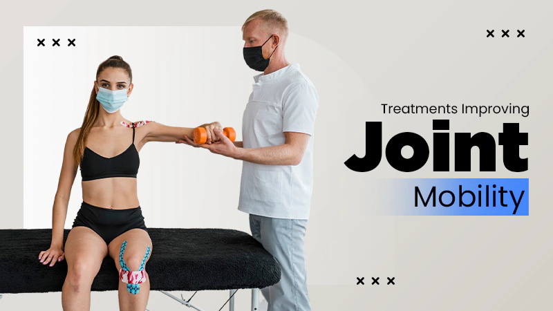 Treatments That Can Help Improve Joint Mobility